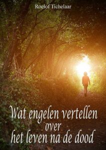 ‘Wat engelen vertellen over het leven na de dood’ – Roelof Tichelaar